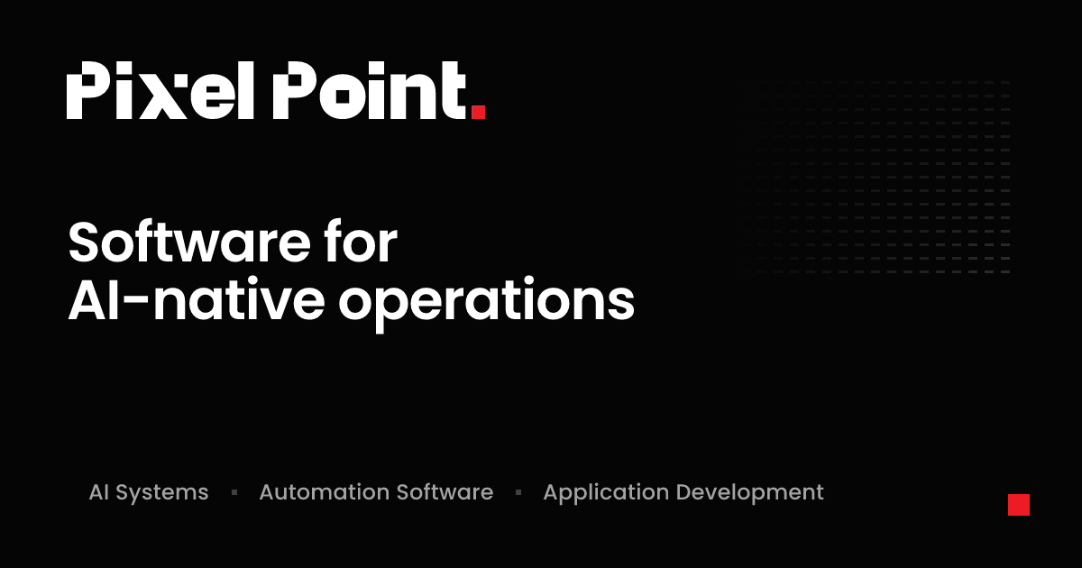 Pixel Point | Software for AI-native operations